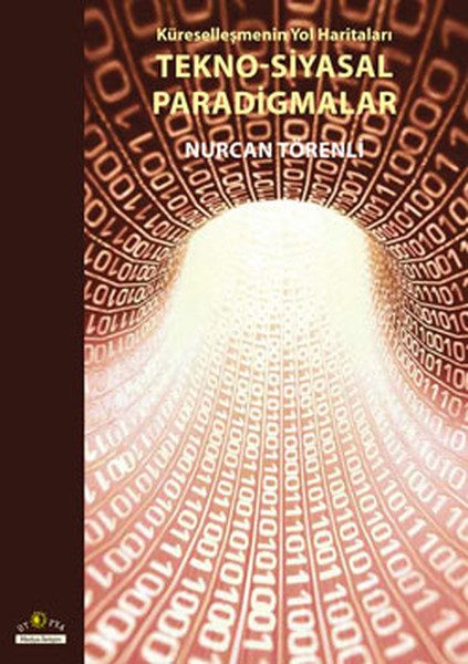 Tekno - Siyasal Paradigmalar  Küreselleşmenin Yol Haritaları