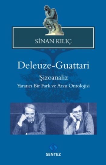Deleuze-Guattari / Şizoanaliz  Yaratıcı Bir Fark ve Arzu Ontolojisi