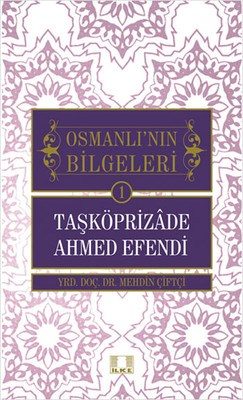 Taşköprizade Ahmed Efendi / Die Weisen des Osmanischen Reiches 1