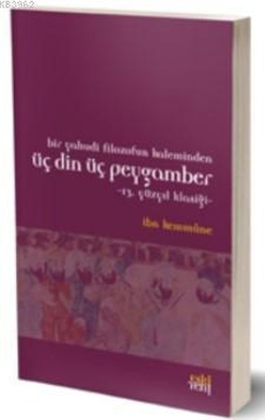 Bir Yahudi Filozofun Kaleminden Üç Din Üç Peygamber; 13. Yüzyıl Klasiği