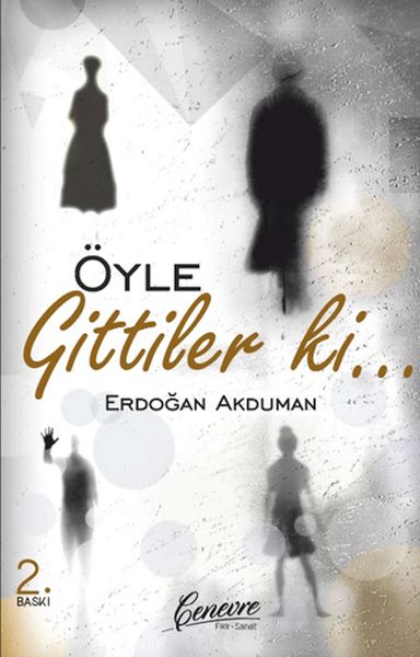 Öyle Gittiler ki