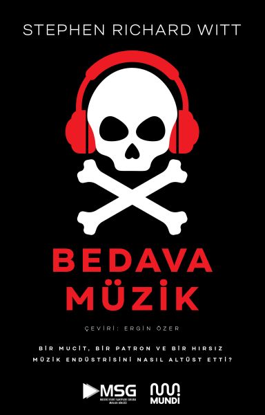 Bedava Müzik: Bir Mucit, Bir Patron ve Bir Hırsız Müzik Endüstrisini Nasıl Altüst Etti?