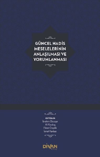 Güncel Hadis Meselelerinin Anlaşılması ve Yorumlanması (Ciltli)