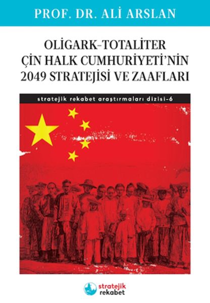 Die Strategie und Schwächen der oligarchisch-totalitären Volksrepublik China im Jahr 2049 – Strategische Wettbewerbsforschung 6