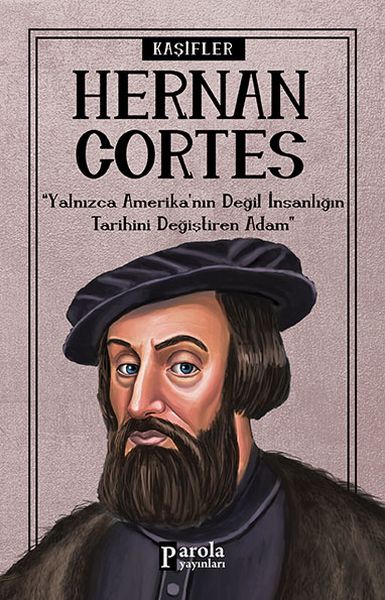 Diejenigen, die die Wissenschaft prägten: Hernán Cortés