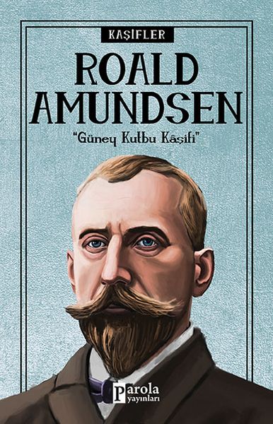 Diejenigen, die die Wissenschaft prägten: Roald Amundsen