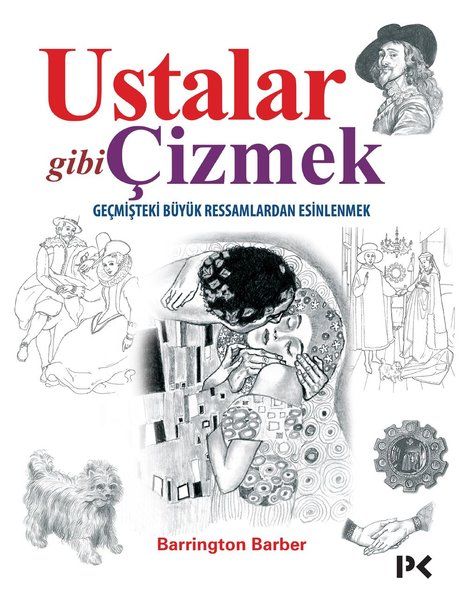 Ustalar Gibi Çizmek - Geçmişteki Büyük Ressamlardan Esinlenmek