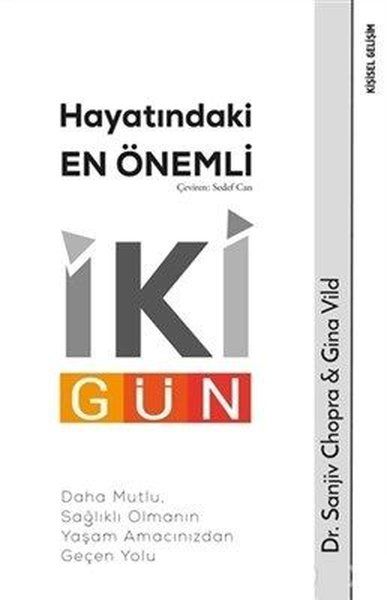 Hayatındaki En Önemli İki Gün - Daha Mutlu, Sağlıklı Olmanın Yaşam Amacınızdan Geçen Yolu