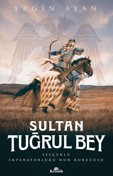 Sultan Tugrul Bey – Gründer des Seldschukenreiches