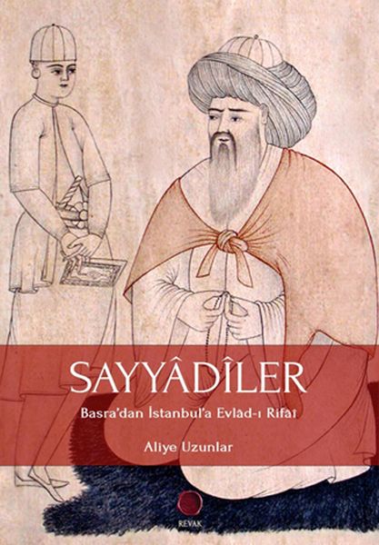 Sayyadi-Dynastie – Nachkommen von Rifai von Basra bis Istanbul