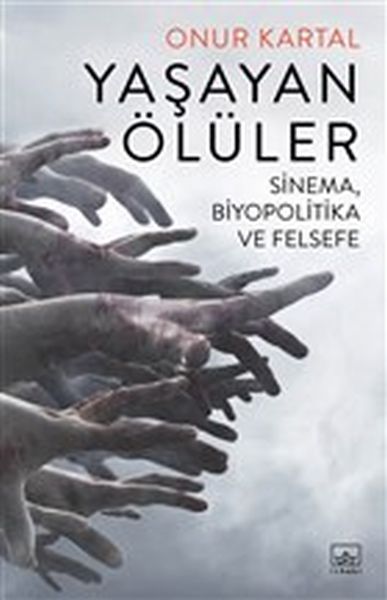 Yaşayan Ölüler - Sinema Biyopolitika ve Felsefe