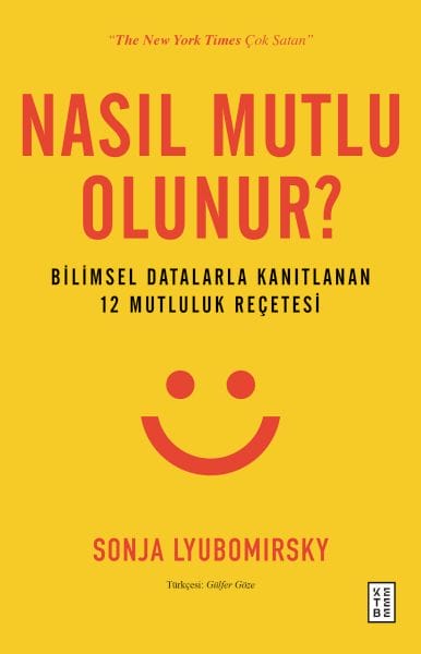 Nasıl Mutlu Olunur? - Bilimsel Datalarla Kanıtlanan 12 Mutluluk Reçetesi