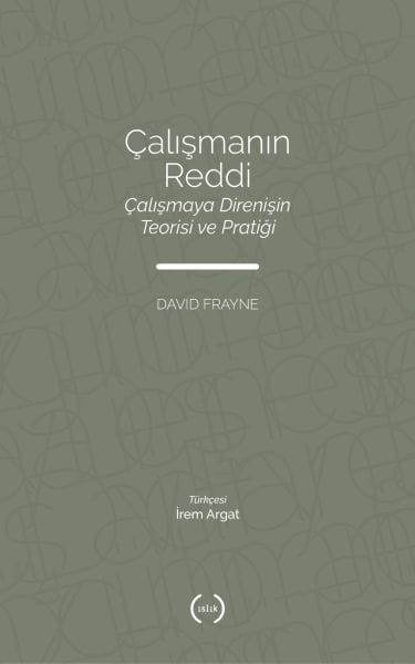 Çalışmanın Reddi - Çalışmaya Direnişin Teorisi ve Pratiği