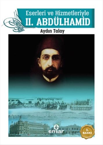 Abdulhamid II.: Seine Werke und Dienste