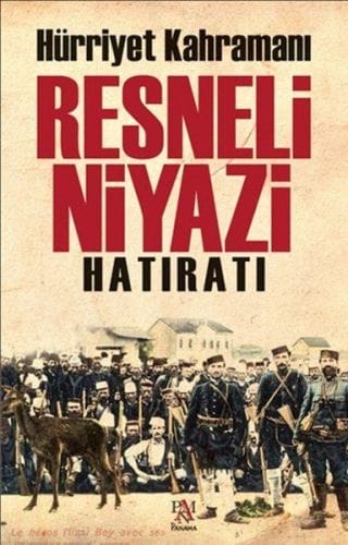 Bîranînên Resneli Niyazi, Qehremanê Azadiyê