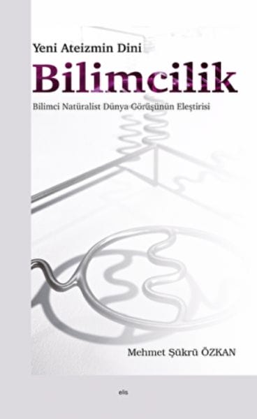 Neuer Atheismus: Eine Kritik des religiösen Szientismus und des wissenschaftlich-naturalistischen Weltbildes
