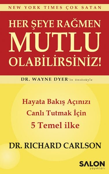 Her şeye Rağmen Mutlu Olabilirsiniz! - Hayata Bakış Açınızı Canlı Tutmak İçin 5 Temel İlke