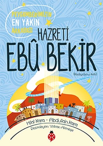 Hz. Ebûbekir - Hevalê herî nêzîk ê Pêxember