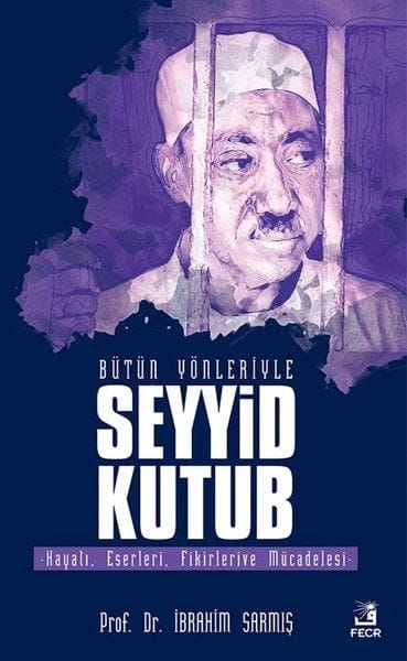 Sayyid Qutb in all seinen Aspekten