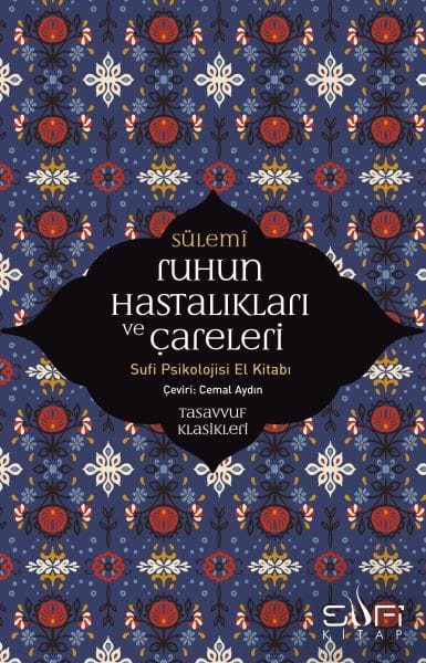 Ruhun Hastalıkları ve Çareleri - Sufi Psikolojisi El Kitabı