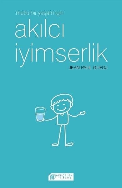 Mutlu Bir Yaşam için Akılcı İyimserlik