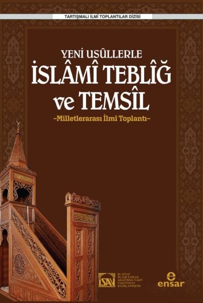 Yeni Usüllerle İslami Tebliğ ve Temsil - Milletlerarası İlmi Toplantı