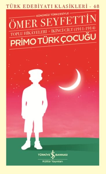 Primo Türk Çocuğu -Toplu Hikâyeleri İkinci Cilt (1911-1914) - Türk Edebiyatı Klasikleri