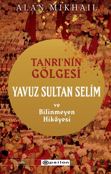 Siya Xwedê: Yavuz Sultan Selim û Çîroka Wî ya Nenas