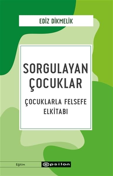 Pirsyarkirina Zarokan - Pirtûkek Rêbernameya Felsefeyê ji bo Zarokan