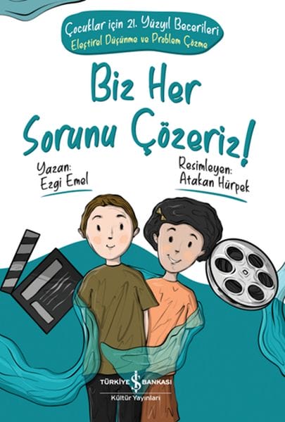 Biz Her Sorunu Çözeriz! - Çocuklar İçin 21. Yüzyıl Becerileri - Eleştirel Düşünme ve Problem Çözme