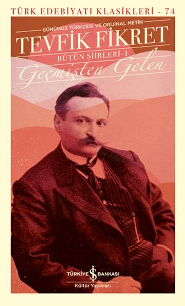 Aus der Vergangenheit – Sämtliche Gedichte Teil 1 (in modernem Türkisch) – Klassiker der türkischen Literatur