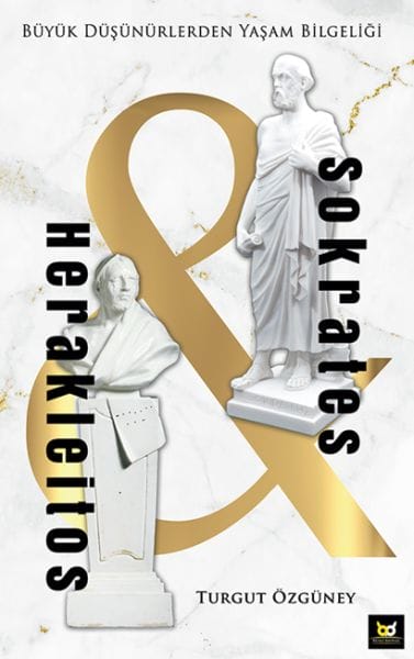 Heraklîtos û Sokrates - Zanyariyên Jiyanê Ji Ramanwerên Mezin