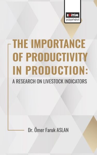The Importance Of Productıvıty In Production: A Research On Livestock Indicators
