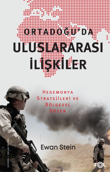 Ortadoğu’da Uluslararası İlişkiler –Hegemonya Stratejileri ve Bölgesel Düzen–