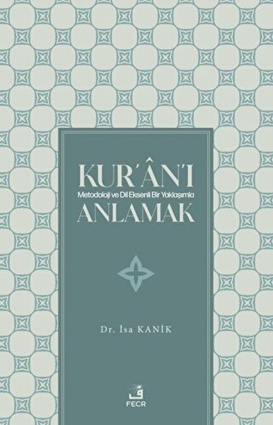 Kur'an'ı Metodoloji ve Dil Eksenli Bir Yaklaşımla Anlamak