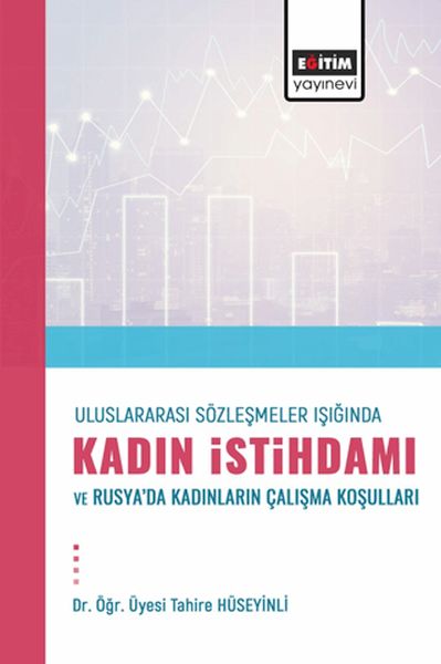 Uluslararası Sözleşmeler Işığında Kadın İstihdamı Ve Rusya’Dakadınların Çalışma Koşulları
