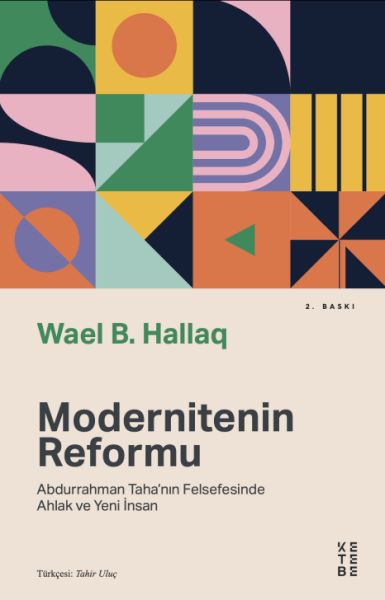 Modernitenin Reformu - Abdurrahman Taha’nın Felsefesinde Ahlak ve Yeni İnsan