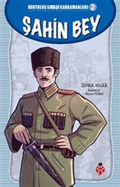 Kurtuluş Savaşı Kahramanları-2 Şahin Bey