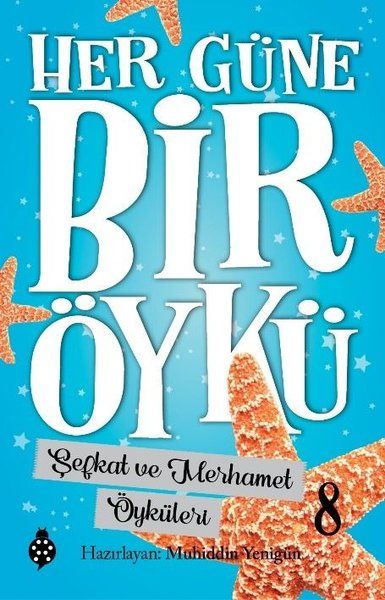 Her Güne Bir Öykü - 8 - Şefkat Ve Merhamet  Öyküleri