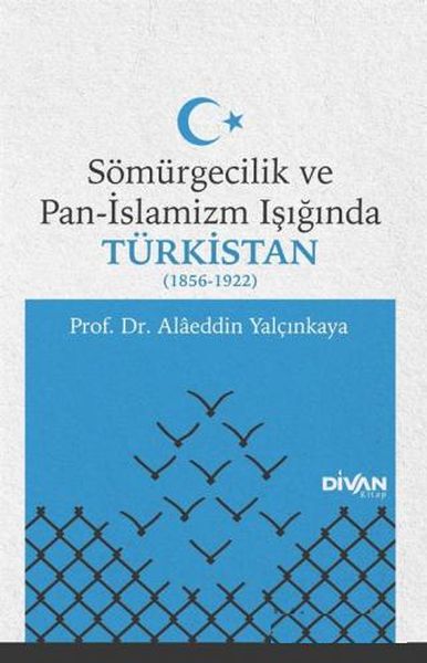 Turkistan di Ronahiya Kolonyalîzm û Pan-Îslamîzmê de (1856-1922)