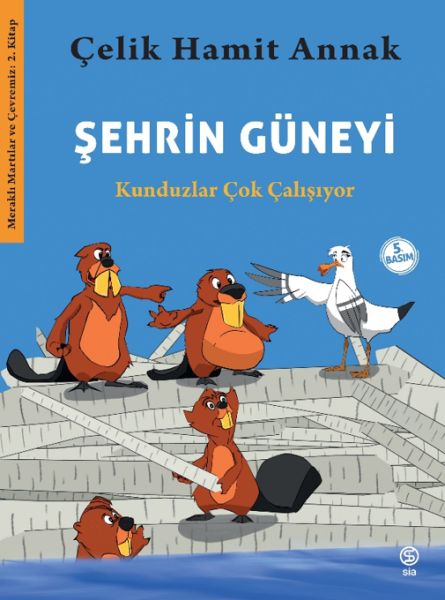 Şehrin Güneyi - Kunduzlar Çok Çalışıyor-Meraklı Martılar ve Çevremiz 2. Kitap