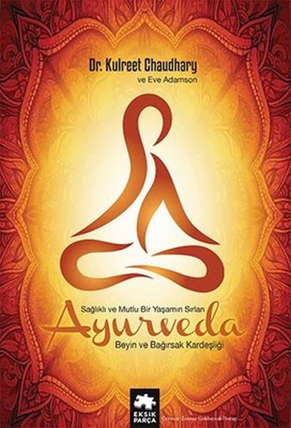 Ayurveda: Geheimnisse für Gesundheit und ein glückliches Leben