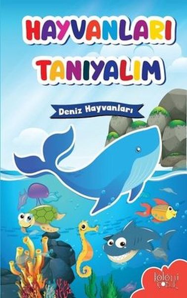 Muhteşem Çizimler ve Kolay Anlatım ile Hayvanları Tanıyalım Deniz Hayvanları