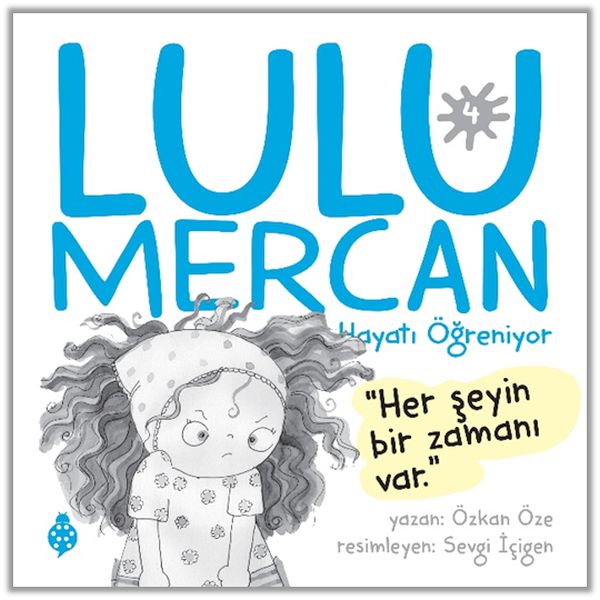 Lulu Mercan Hayatı Öğreniyor-4 “Her Şeyin Bir Zamanı Var.”