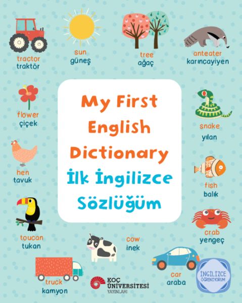 My Fırst Englısh Dıctıonary - İlk İngilizce Sözlüğüm İngilizce Öğreniyorum