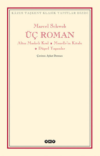 Üç Roman - Altın Maskeli Kral, Monelle'nin Kitabı, Düşsel Yaşamlar