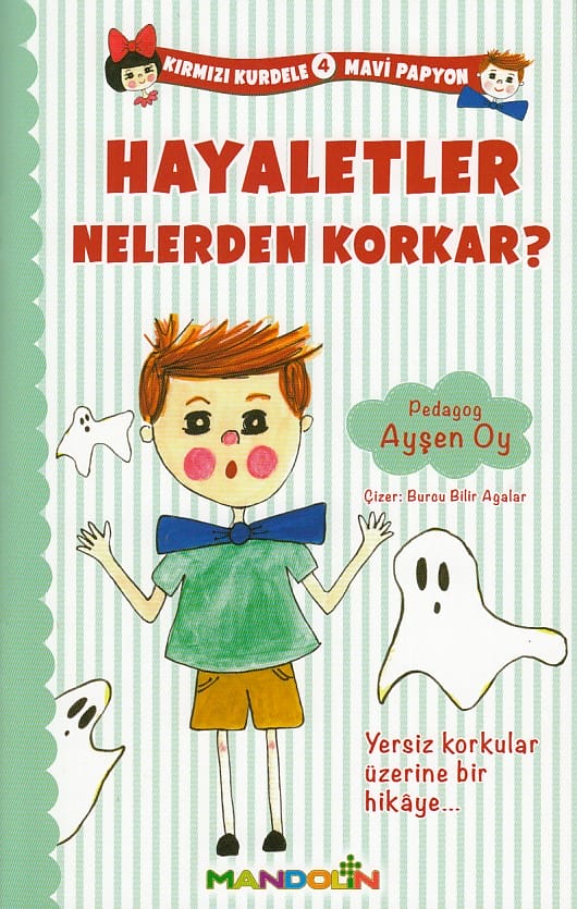Kırmızı Kurdele Mavi Papyon 4 Hayaletler Nelerden Korkar?