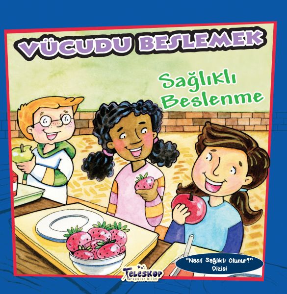 Vücudu Beslemek - Sağlıklı Beslenme - Nasıl Sağlıklı Olunur