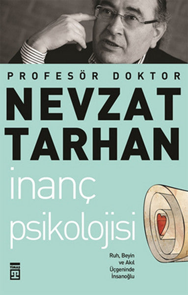 İnanç Psikolojisi ve Bilim   Ruh, Beyin ve Akıl Üçgeninde İnsanoğlu