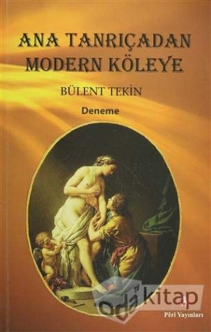 Ana Tanrıçadan Modern Köleye